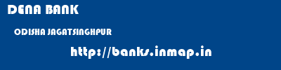 DENA BANK  ODISHA JAGATSINGHPUR    banks information 